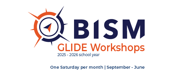 GLIDE-Workshops BISM Glide Workshops 2025 - 2026 school year, meeting monthly from September through June
